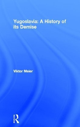 Meier, V: Yugoslavia: A History of its Demise