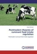 Postmodern theories of ruminant feed intake regulation