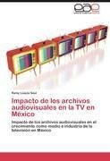 Impacto de los archivos audiovisuales en la TV en México