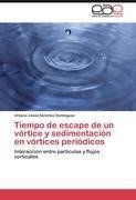 Tiempo de escape de un vórtice y sedimentación en vórtices periódicos