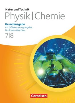 Natur und Technik - Physik/Chemie 7./8. Schuljahr. Schülerbuch. Grundausgabe mit Differenzierungsangebot Nordrhein-Westfalen