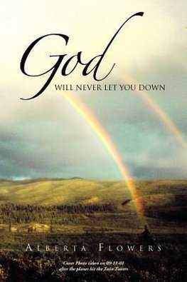 God Will Never Let You Down