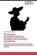 El impacto ecosociocultural y turístico del mariachi coculense