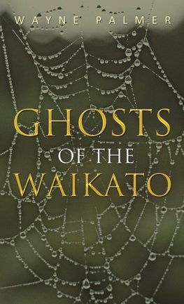 Ghosts of the Waikato