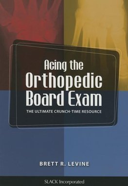 Levine, B:  Acing the Orthopedic Board Exam