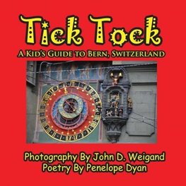 Tick Tock---A Kid's Guide To Bern, Switzerland