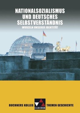 Buchners Kolleg Themen Geschichte. Nationalsozialismus und deutsches Selbstverständnis