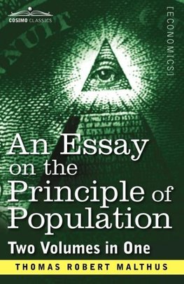 An Essay on the Principle of Population (Two Volumes in One)