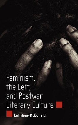 Feminism, the Left, and Postwar Literary Culture