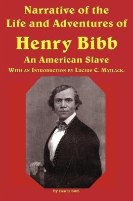 Narrative of the Life and Adventures of Henry Bibb, an American Slave