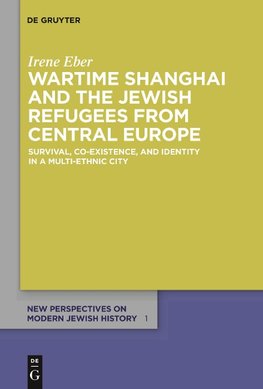 Wartime Shanghai and the Jewish Refugees from Central Europe