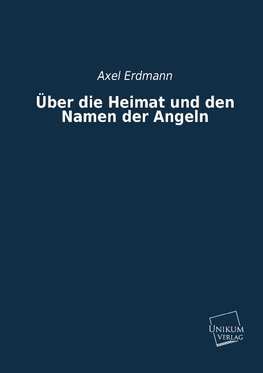 Über die Heimat und den Namen der Angeln