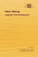 Hao Wang. Logician and Philosopher