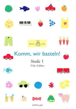 Komm, wir basteln! Stufe 1