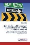 New Media and Democracy: Nigeria's President and the Facebook Example