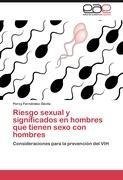 Riesgo sexual y significados en hombres que tienen sexo con hombres