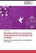 Gestión obrera y acciones colectivas en el mundo del trabajo