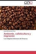 Ambiente, cafeticultura y migración