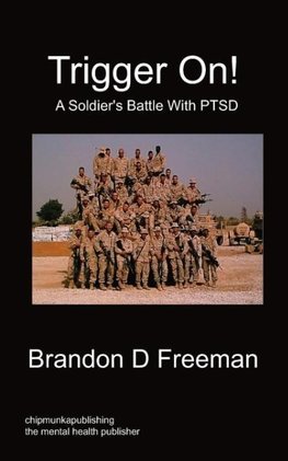 Trigger On! - A Soldier's Battle with Ptsd