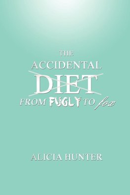 The Accidental Diet from Fugly to Fox