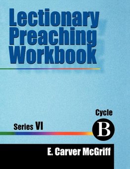 Lectionary Preaching Workbook, Series VI, Cycle B