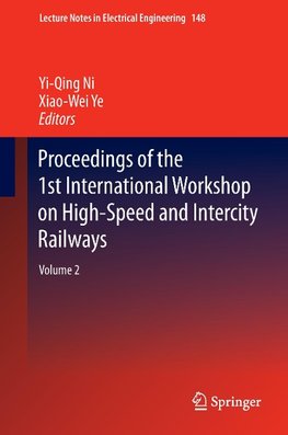 Proceedings of the 1st International Workshop on High-Speed and Intercity Railways