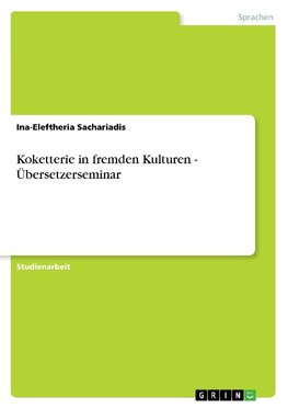 Koketterie in fremden Kulturen - Übersetzerseminar