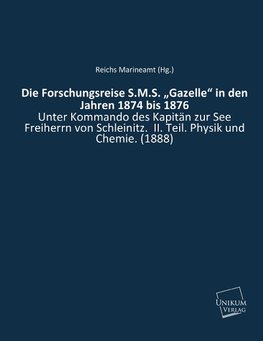 Die Forschungsreise S.M.S. "Gazelle" in den Jahren 1874 bis 1876