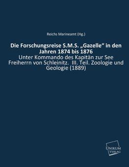 Die Forschungsreise S.M.S. "Gazelle" in den Jahren 1874 bis 1876