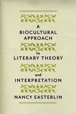 Easterlin, N: Biocultural Approach to Literary Theory and In