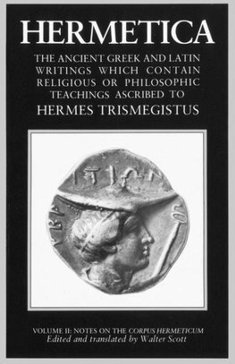 Hermetica Volume 2 Notes on the Corpus Hermeticum