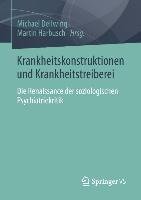 Krankheitskonstruktionen und Krankheitstreiberei