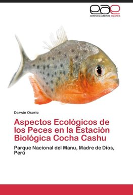 Aspectos Ecológicos de los Peces en la Estación Biológica Cocha Cashu