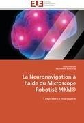 La Neuronavigation à l'aide du Microscope Robotisé  MKM®