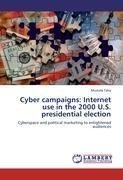 Cyber campaigns: Internet use in the 2000 U.S. presidential election