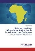 Intersecting Pan-Africanisms: Africa, North America and the Caribbean