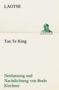 Tao Te King. Nachdichtung von Bodo Kirchner