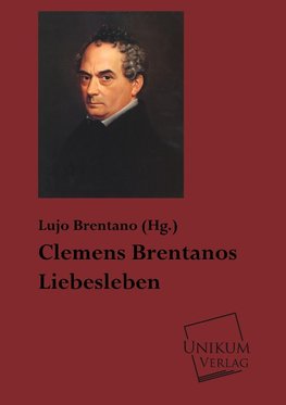 Clemens Brentanos Liebesleben