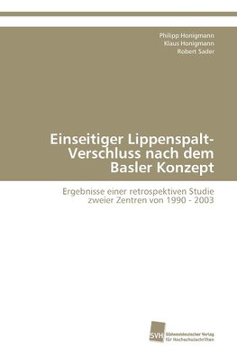 Einseitiger Lippenspalt-Verschluss nach dem Basler Konzept