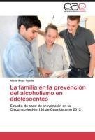 La familia en la prevención del alcoholismo en adolescentes