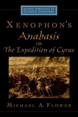 Flower, M: Xenophon's Anabasis, or The Expedition of Cyrus