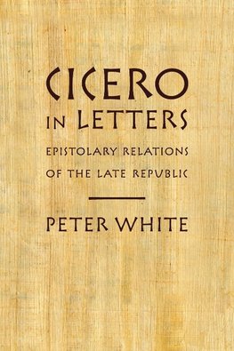 White, P: Cicero in Letters