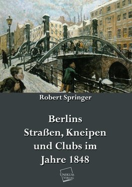 Berlins Straßen, Kneipen und Clubs im Jahre 1848