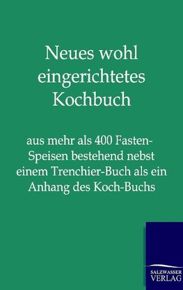 Neues wohl eingerichtetes Kochbuch