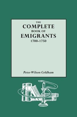 Complete Book of Emigrants, 1700-1750