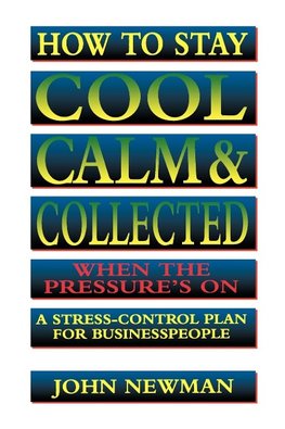 How to Stay Cool, Calm & Collected When the Pressure's on