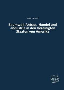 Baumwoll-Anbau, -Handel und -Industrie in den Vereinigten Staaten von Amerika