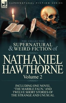 The Collected Supernatural and Weird Fiction of Nathaniel Hawthorne