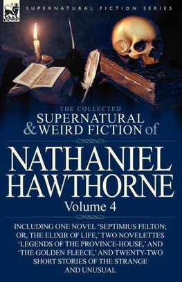 The Collected Supernatural and Weird Fiction of Nathaniel Hawthorne