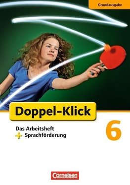 Doppel-Klick - Grundausgabe. 6. Schuljahr. Das Arbeitsheft plus Sprachförderung